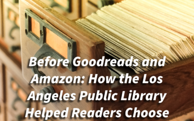 Before Goodreads and Amazon: How the Los Angeles Public Library Helped Readers Choose Books